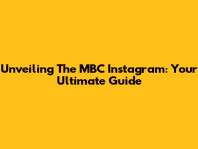 Unveiling The MBC Instagram: Your Ultimate Guide
