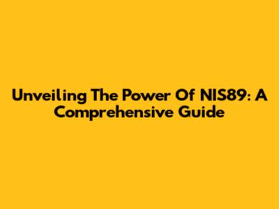 Unveiling The Power Of NIS89: A Comprehensive Guide