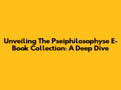 Unveiling The Pseiphilosophyse E-Book Collection: A Deep Dive