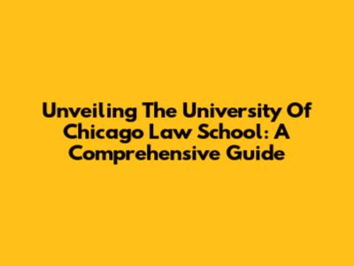 Unveiling The University Of Chicago Law School: A Comprehensive Guide