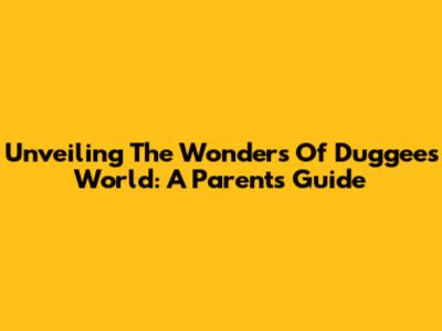 Unveiling The Wonders Of Duggee's World: A Parent's Guide