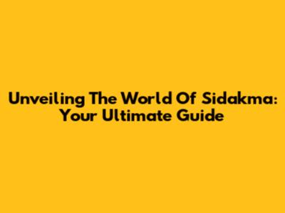 Unveiling The World Of Sidakma: Your Ultimate Guide