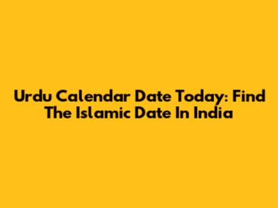 Urdu Calendar Date Today: Find The Islamic Date In India