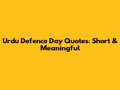 Urdu Defence Day Quotes: Short & Meaningful