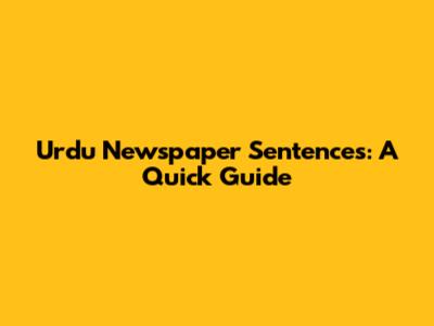 Urdu Newspaper Sentences: A Quick Guide