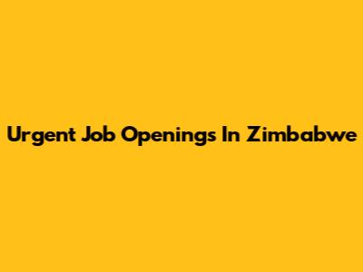 Urgent Job Openings In Zimbabwe