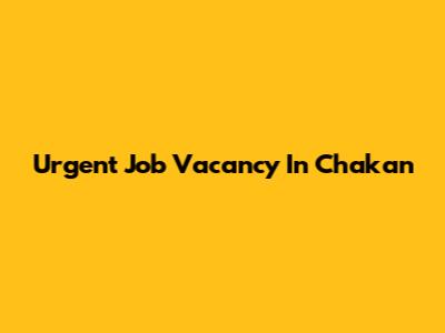 Urgent Job Vacancy In Chakan