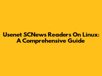 Usenet SCNews Readers On Linux: A Comprehensive Guide