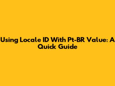 Using Locale ID With Pt-BR Value: A Quick Guide