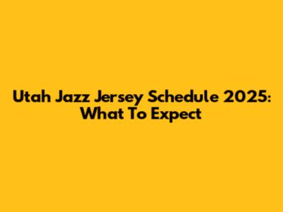Utah Jazz Jersey Schedule 2025: What To Expect