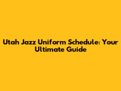 Utah Jazz Uniform Schedule: Your Ultimate Guide