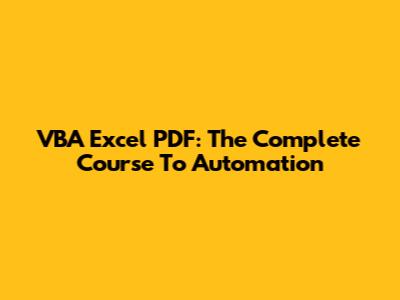 VBA Excel PDF: The Complete Course To Automation