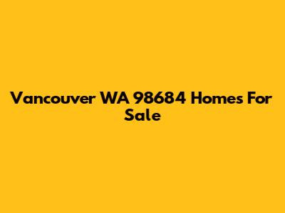 Vancouver WA 98684 Homes For Sale