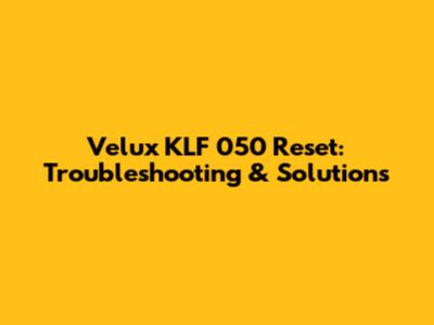Velux KLF 050 Reset: Troubleshooting & Solutions