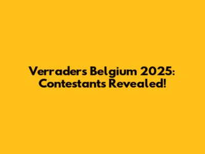 Verraders Belgium 2025: Contestants Revealed!