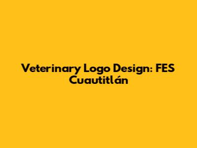Veterinary Logo Design: FES Cuautitlán