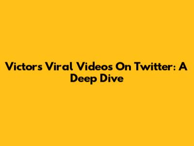 Victor's Viral Videos On Twitter: A Deep Dive