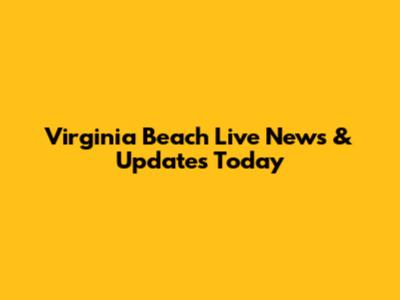 Virginia Beach Live News & Updates Today