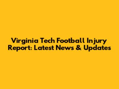 Virginia Tech Football Injury Report: Latest News & Updates