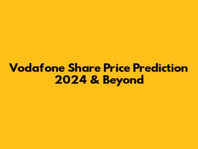 Vodafone Share Price Prediction 2024 & Beyond