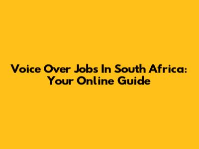 Voice Over Jobs In South Africa: Your Online Guide
