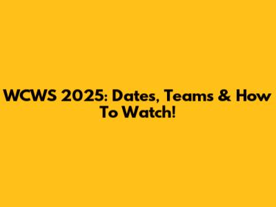 WCWS 2025: Dates, Teams & How To Watch!