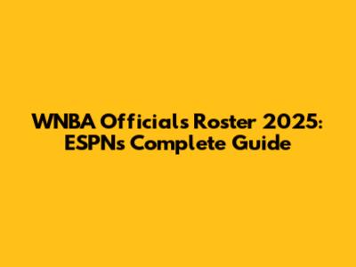 WNBA Officials Roster 2025: ESPN's Complete Guide