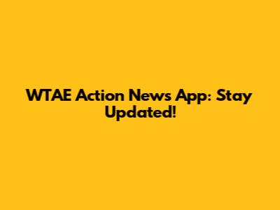 WTAE Action News App: Stay Updated!