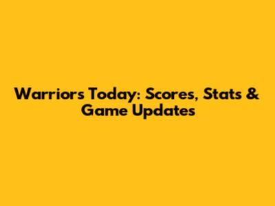 Warriors Today: Scores, Stats & Game Updates