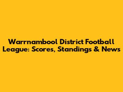 Warrnambool District Football League: Scores, Standings & News