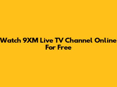 Watch 9XM Live TV Channel Online For Free