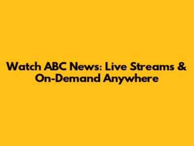 Watch ABC News: Live Streams & On-Demand Anywhere