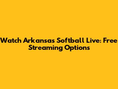 Watch Arkansas Softball Live: Free Streaming Options
