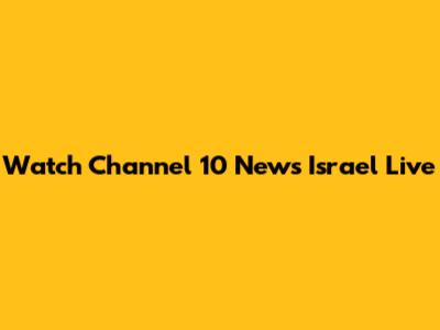 Watch Channel 10 News Israel Live