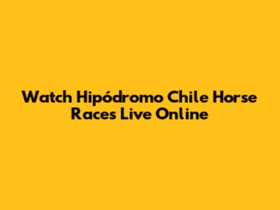 Watch Hipódromo Chile Horse Races Live Online