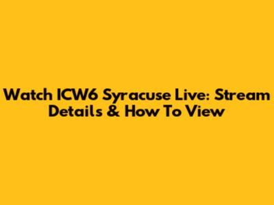 Watch ICW6 Syracuse Live: Stream Details & How To View
