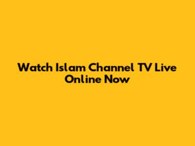 Watch Islam Channel TV Live Online Now