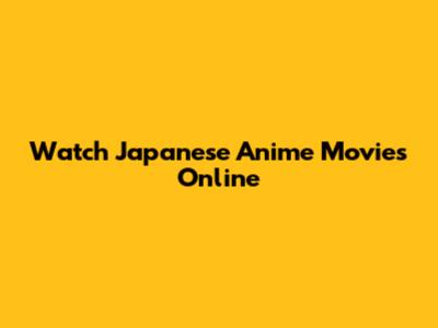 Watch Japanese Anime Movies Online
