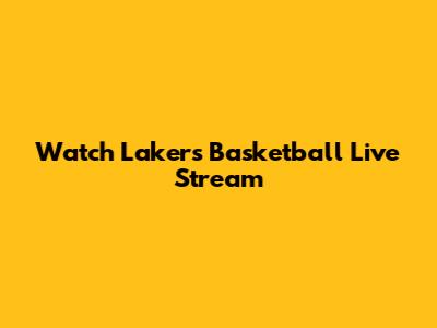 Watch Lakers Basketball Live Stream