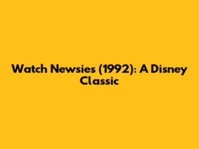 Watch Newsies (1992): A Disney Classic