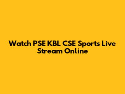 Watch PSE KBL CSE Sports Live Stream Online