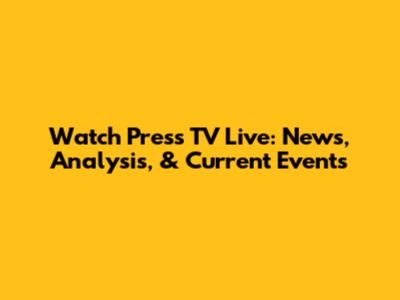 Watch Press TV Live: News, Analysis, & Current Events