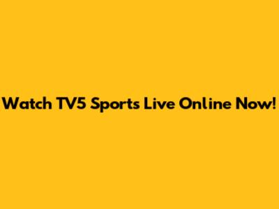Watch TV5 Sports Live Online Now!