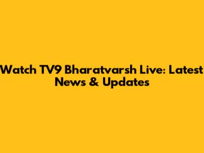 Watch TV9 Bharatvarsh Live: Latest News & Updates