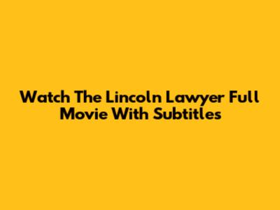Watch The Lincoln Lawyer Full Movie With Subtitles