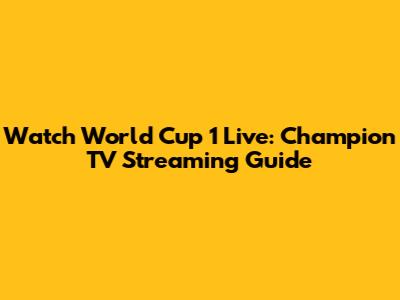 Watch World Cup 1 Live: Champion TV Streaming Guide