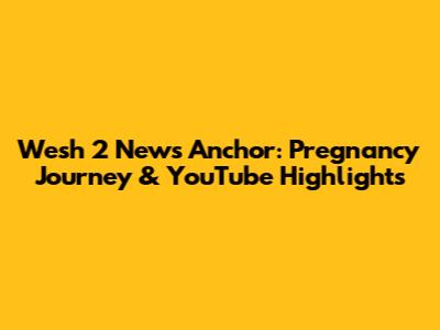 Wesh 2 News Anchor: Pregnancy Journey & YouTube Highlights