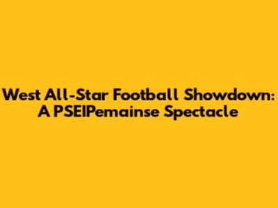 West All-Star Football Showdown: A PSEIPemainse Spectacle