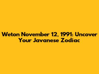 Weton November 12, 1991: Uncover Your Javanese Zodiac