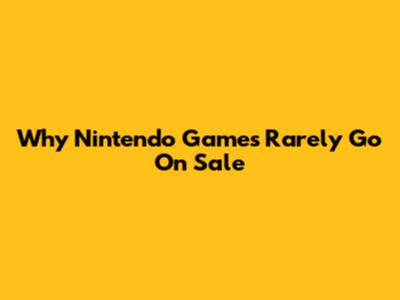 Why Nintendo Games Rarely Go On Sale